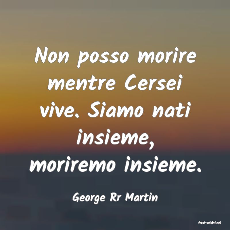 frasi di  George Rr Martin
