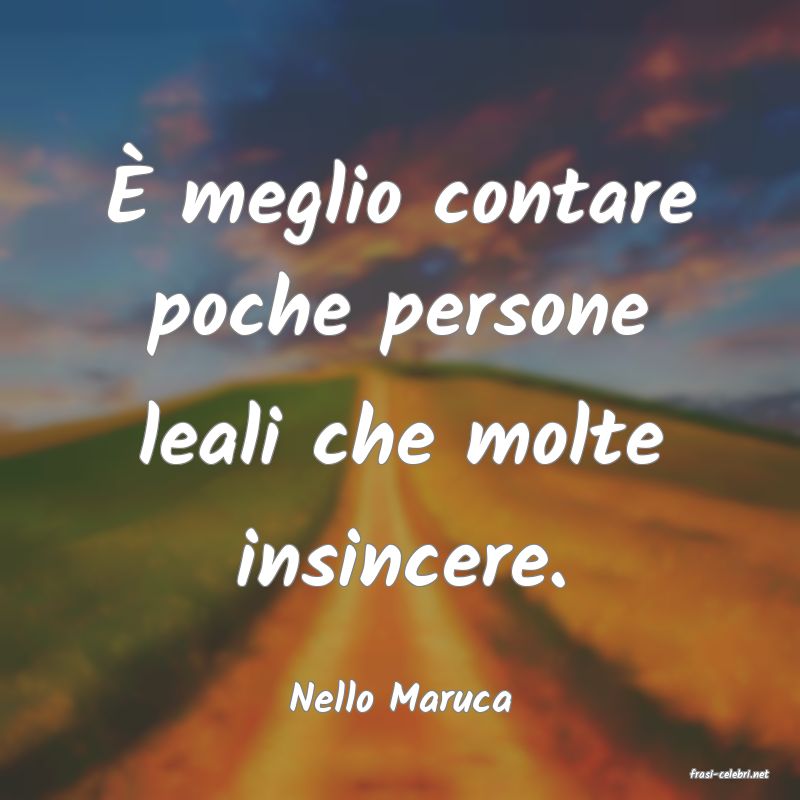 frasi di  Nello Maruca
