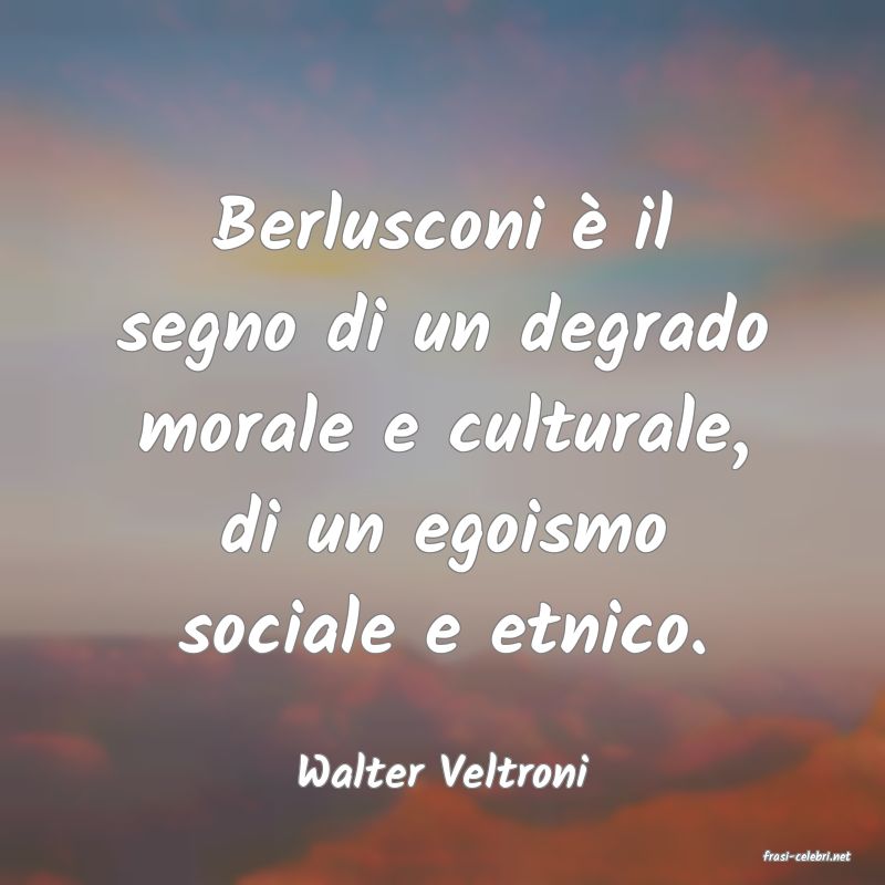 frasi di  Walter Veltroni

