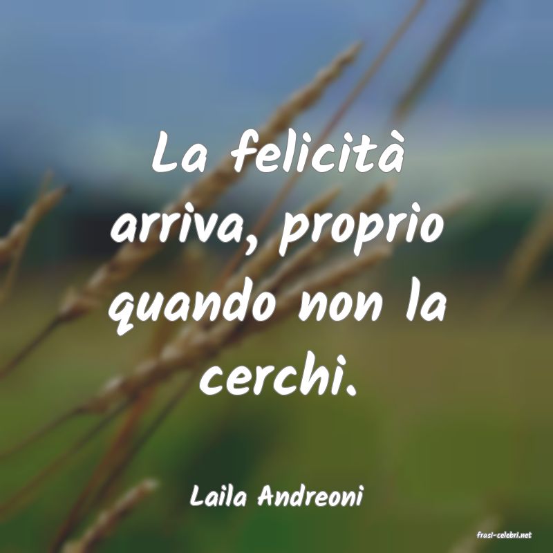 frasi di Laila Andreoni