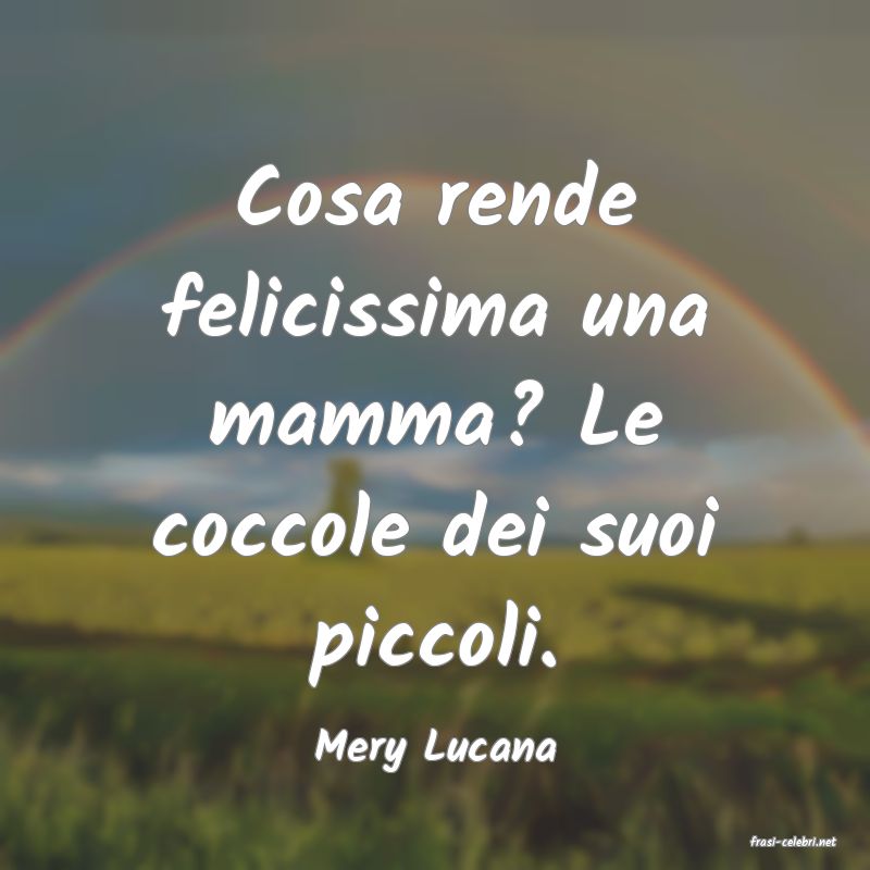 frasi di  Mery Lucana
