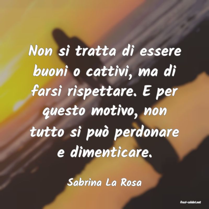 frasi di  Sabrina La Rosa
