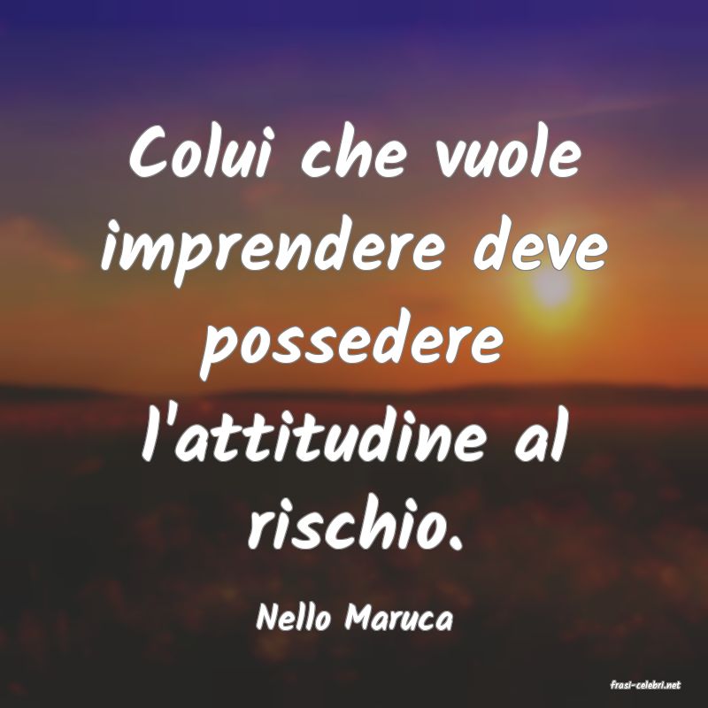 frasi di  Nello Maruca
