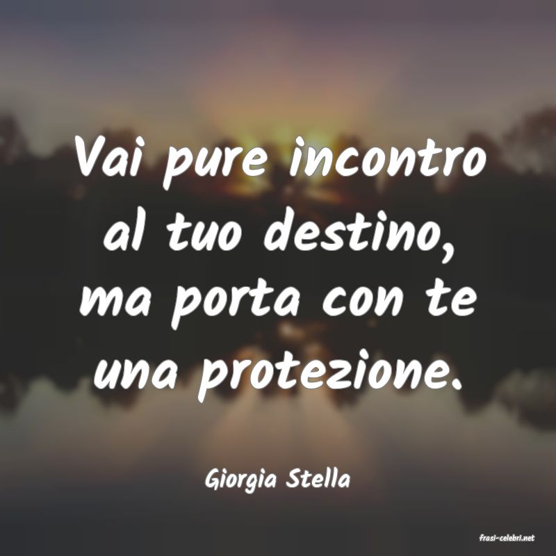 frasi di  Giorgia Stella
