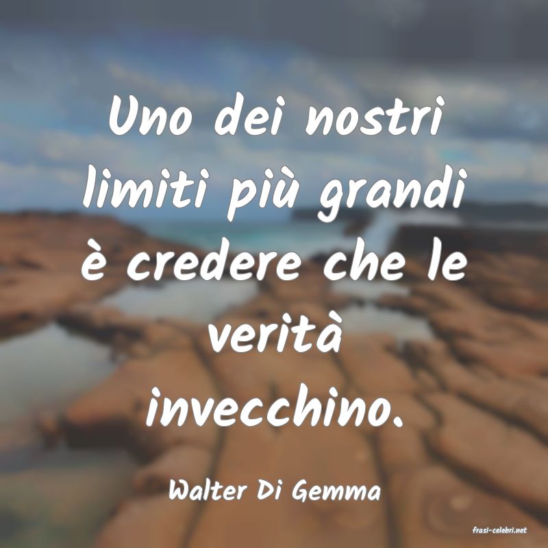 frasi di Walter Di Gemma