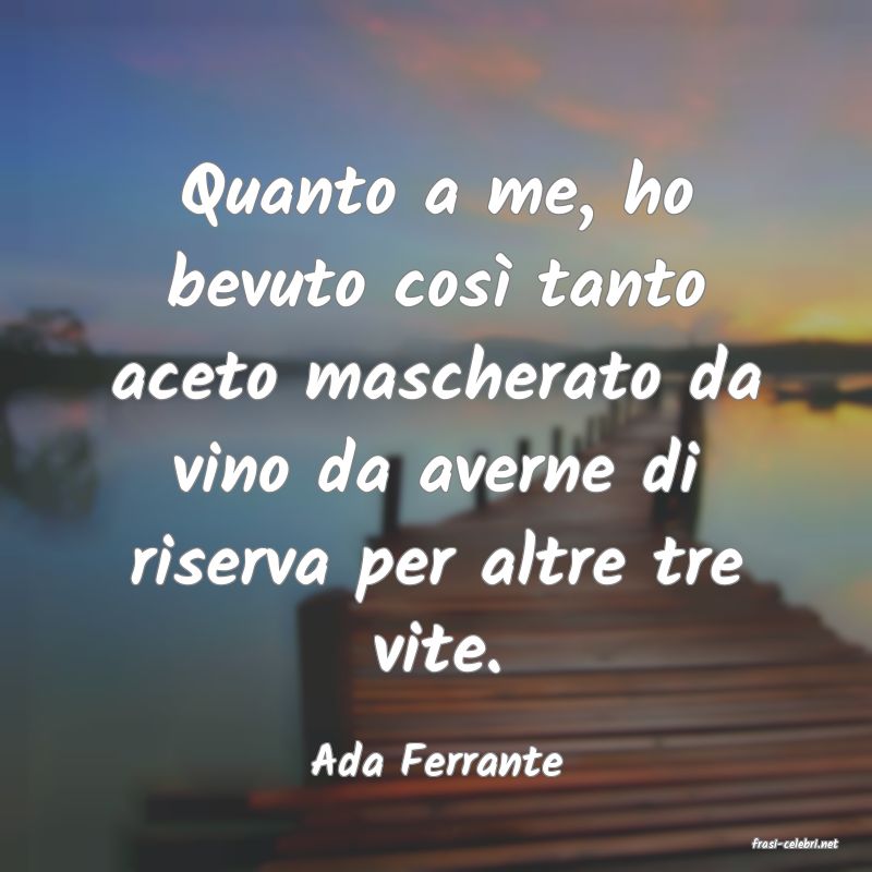 frasi di  Ada Ferrante
