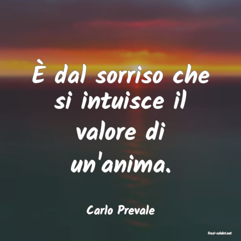 frasi di  Carlo Prevale
