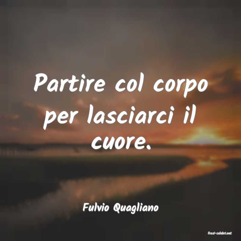 frasi di  Fulvio Quagliano

