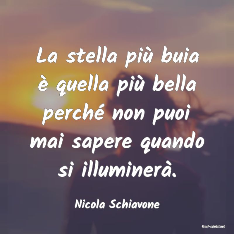 frasi di  Nicola Schiavone
