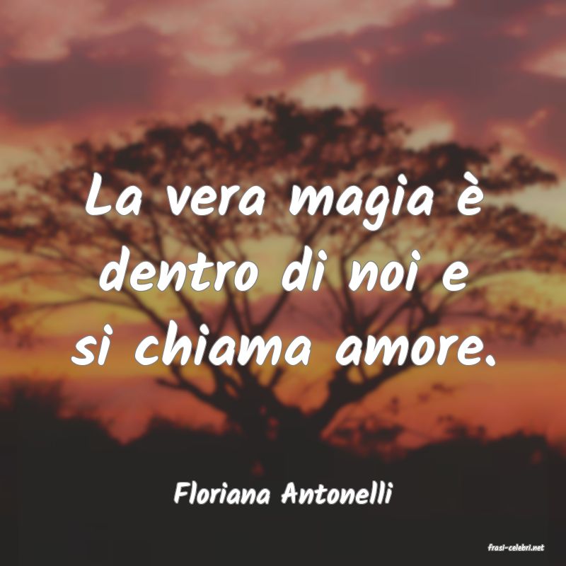 frasi di  Floriana Antonelli
