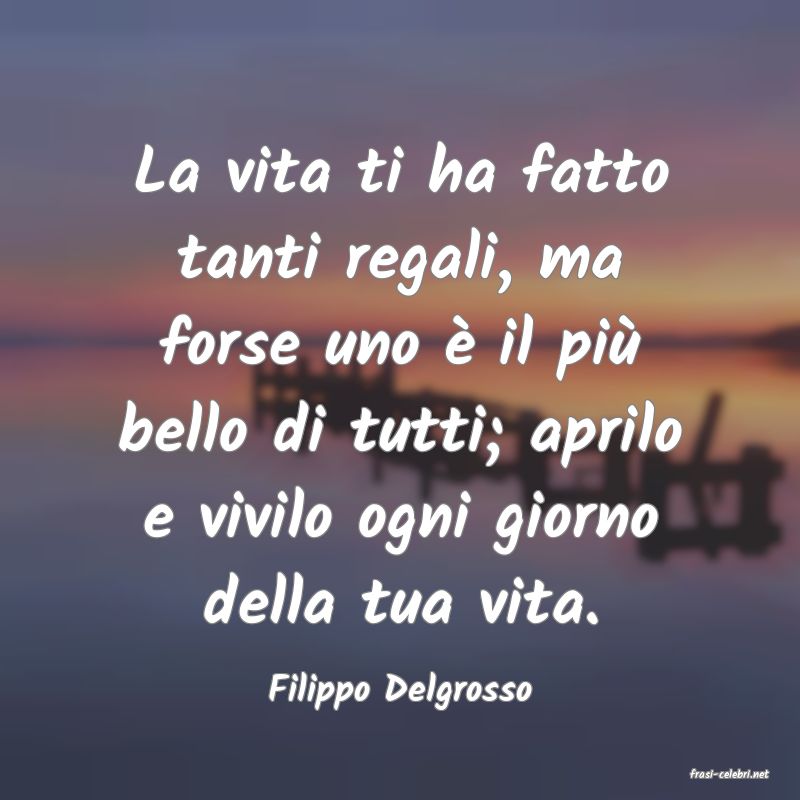 frasi di  Filippo Delgrosso
