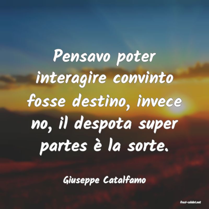 frasi di  Giuseppe Catalfamo
