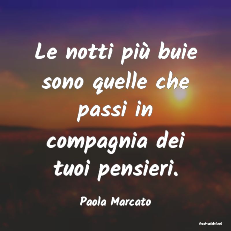 frasi di  Paola Marcato

