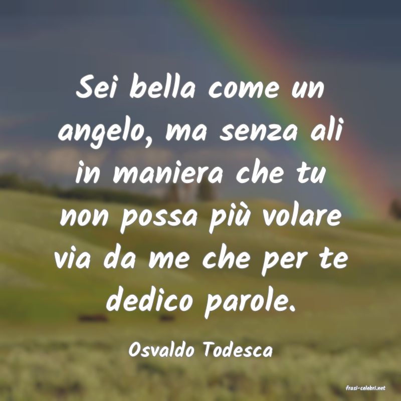 frasi di  Osvaldo Todesca
