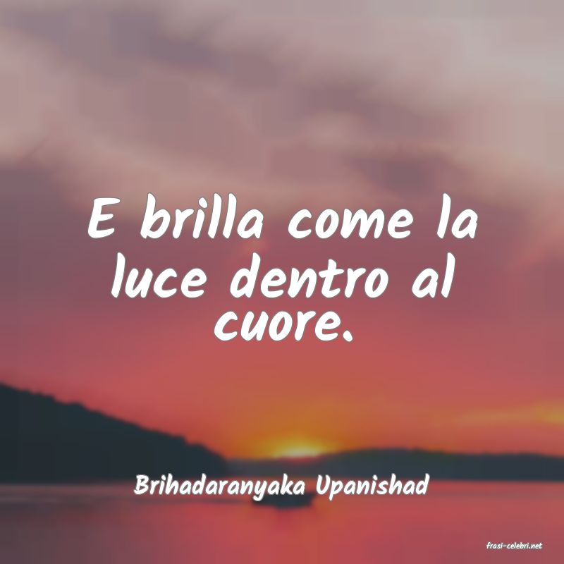 frasi di  Brihadaranyaka Upanishad
