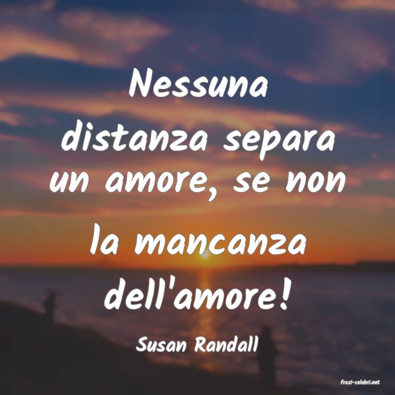 frasi di  Susan Randall
