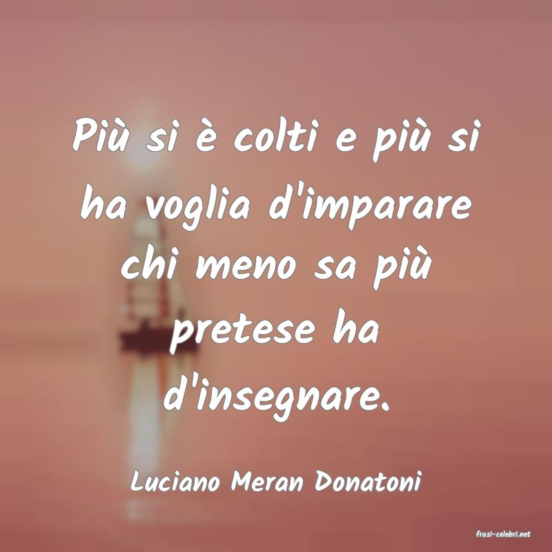 frasi di  Luciano Meran Donatoni
