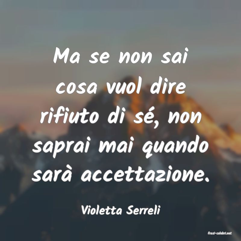 frasi di  Violetta Serreli
