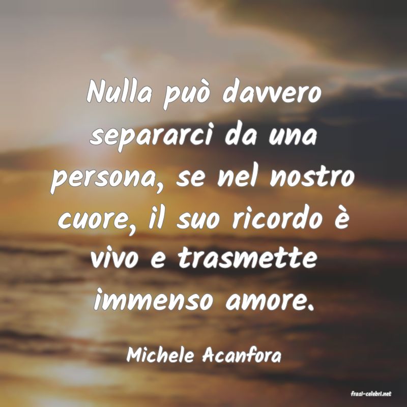 frasi di  Michele Acanfora
