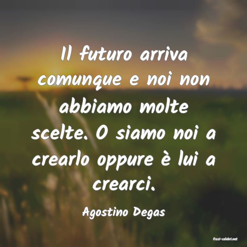 frasi di  Agostino Degas
