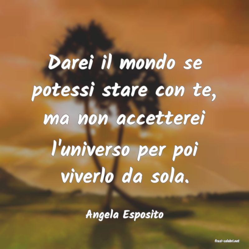 frasi di  Angela Esposito
