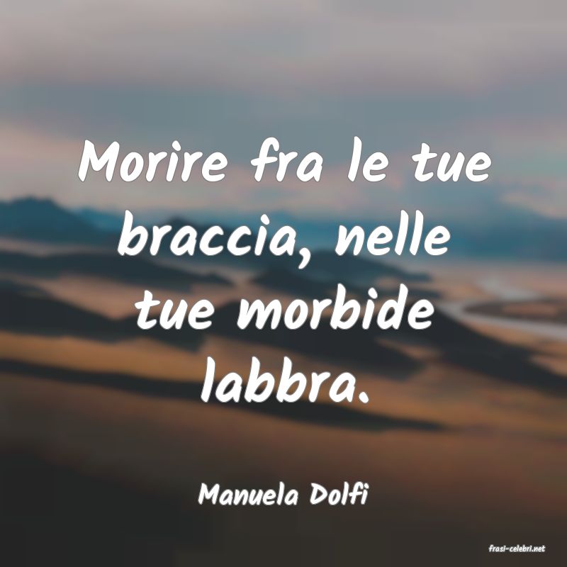 frasi di  Manuela Dolfi

