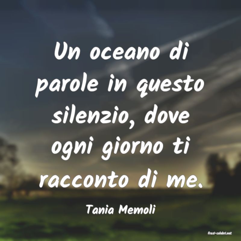 frasi di  Tania Memoli
