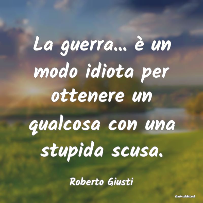 frasi di Roberto Giusti