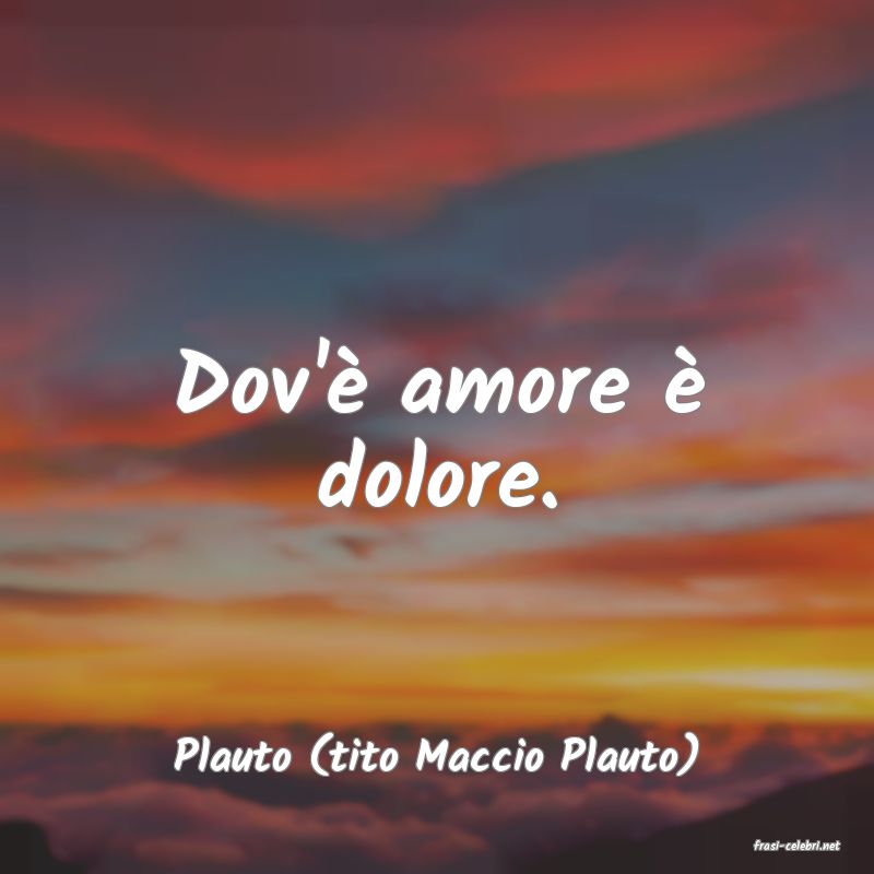 frasi di  Plauto (tito Maccio Plauto)
