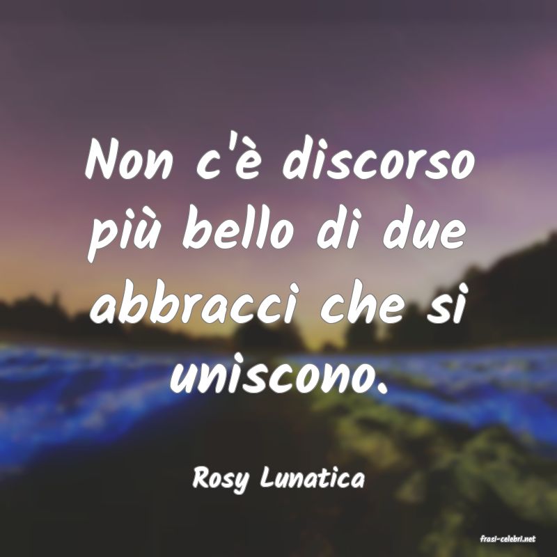 frasi di  Rosy Lunatica
