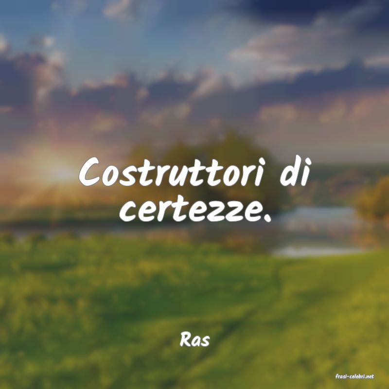 frasi di  Ras
