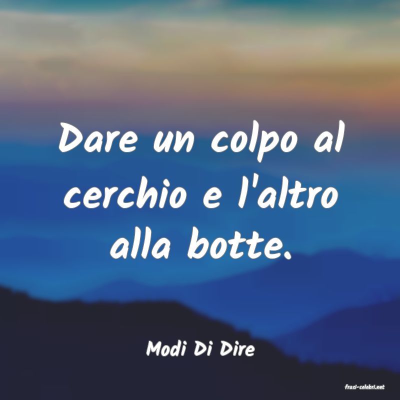 frasi di  Modi Di Dire
