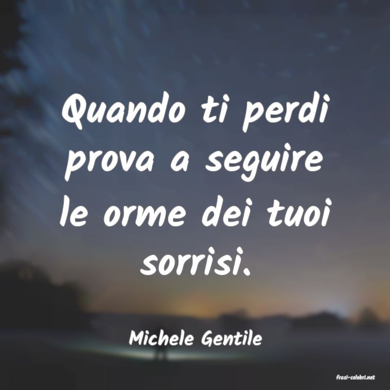 frasi di  Michele Gentile
