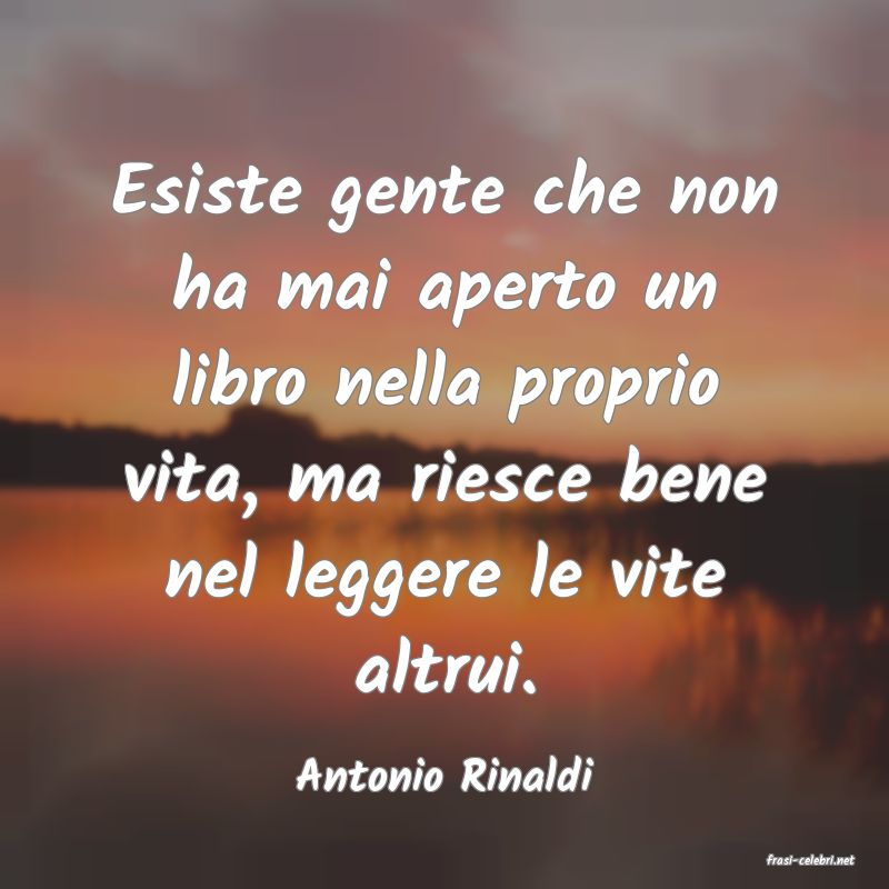 frasi di  Antonio Rinaldi
