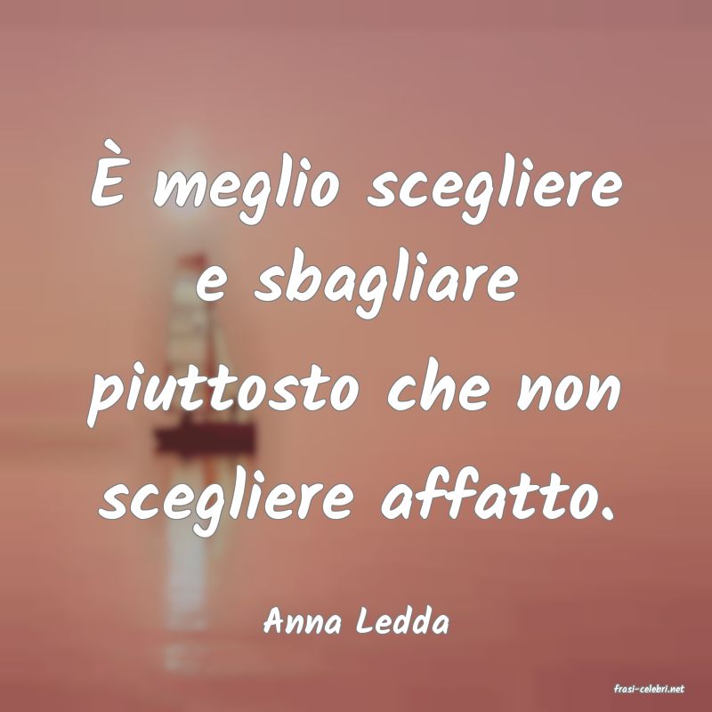 frasi di  Anna Ledda
