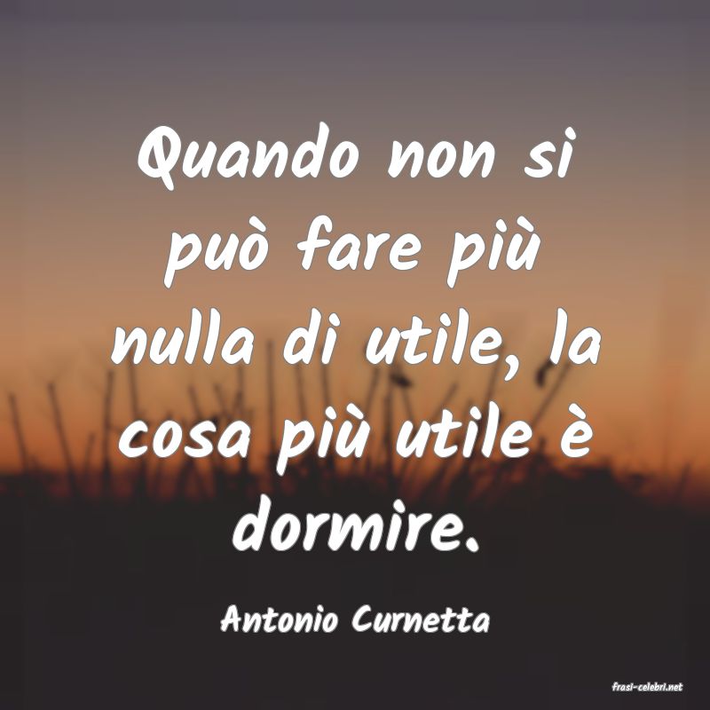 frasi di  Antonio Curnetta
