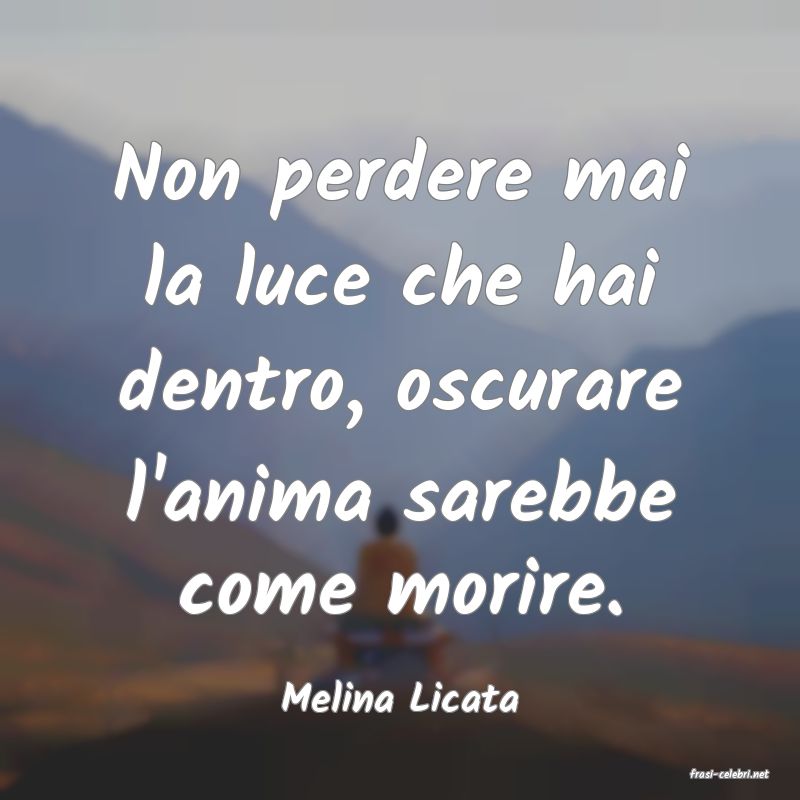 frasi di  Melina Licata
