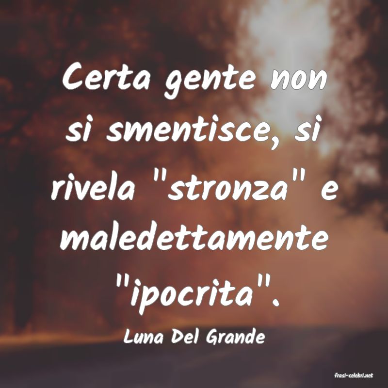 frasi di  Luna Del Grande

