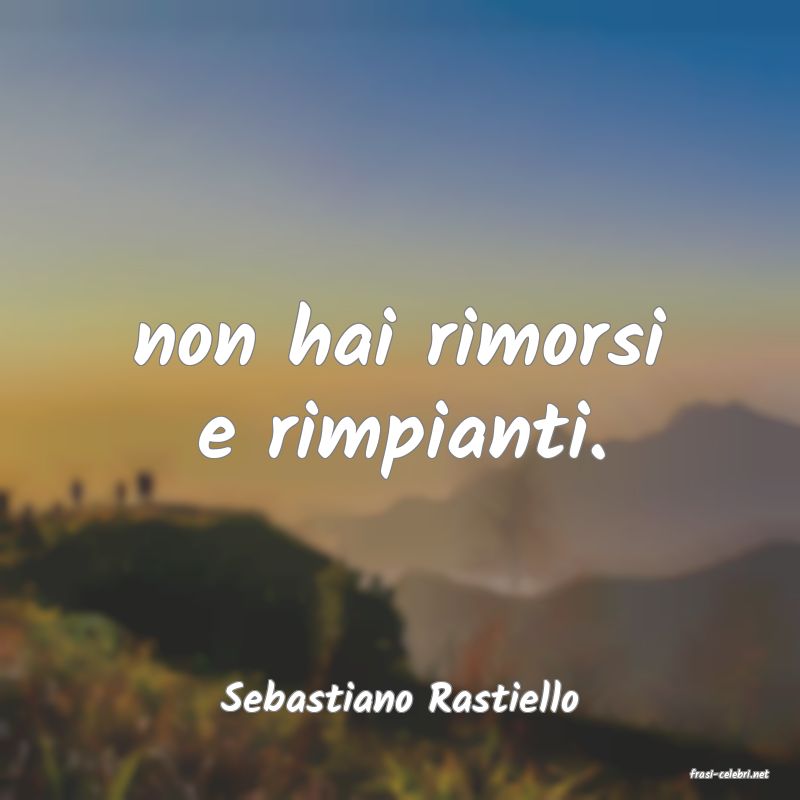 frasi di  Sebastiano Rastiello

