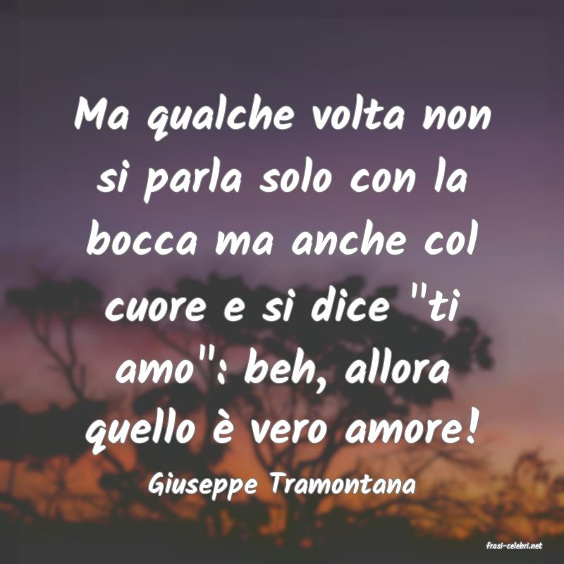 frasi di  Giuseppe Tramontana
