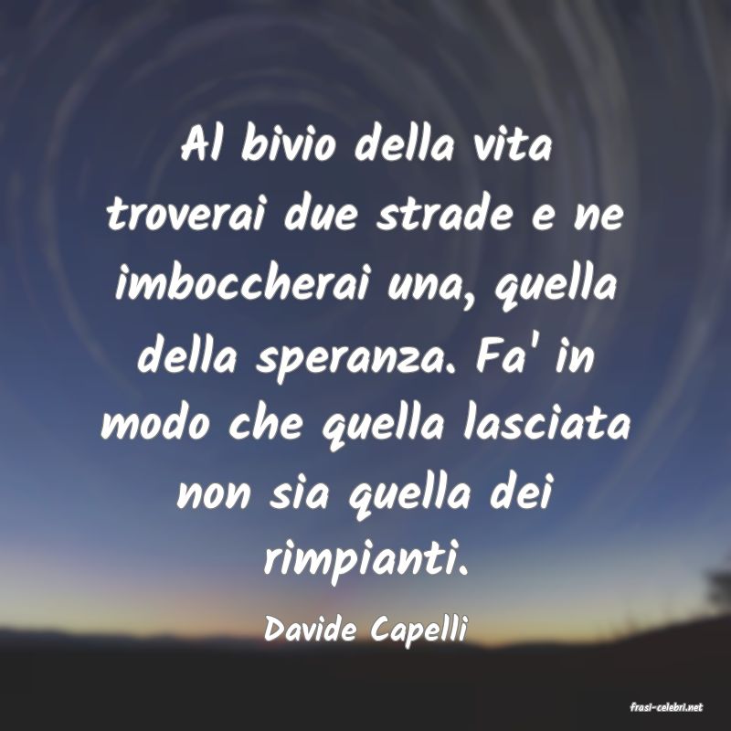frasi di  Davide Capelli
