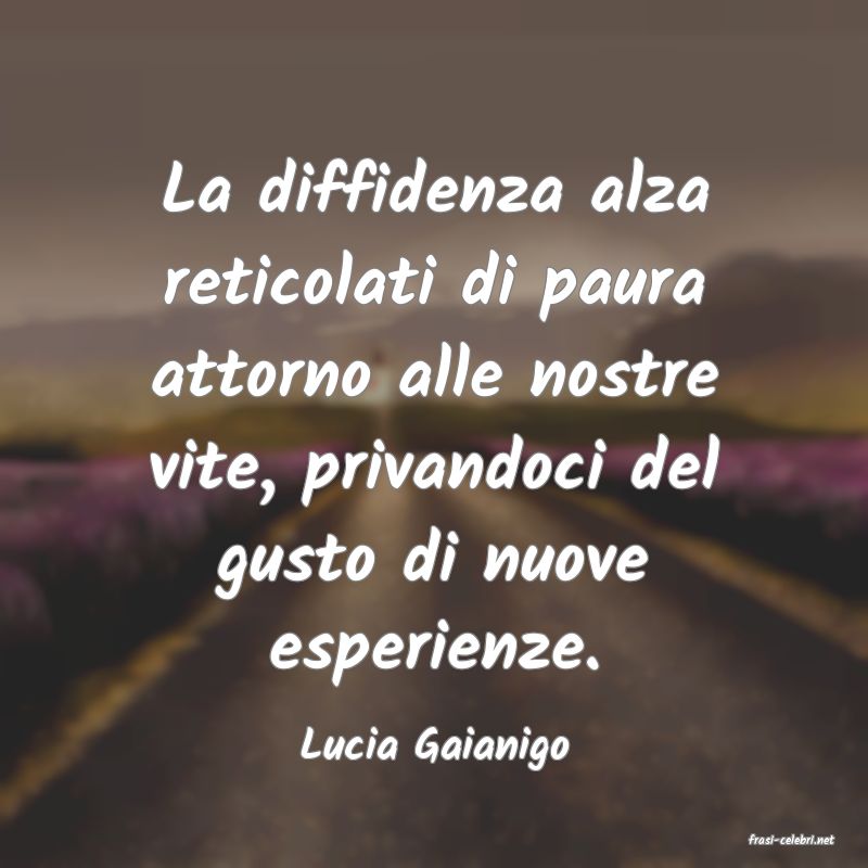 frasi di  Lucia Gaianigo
