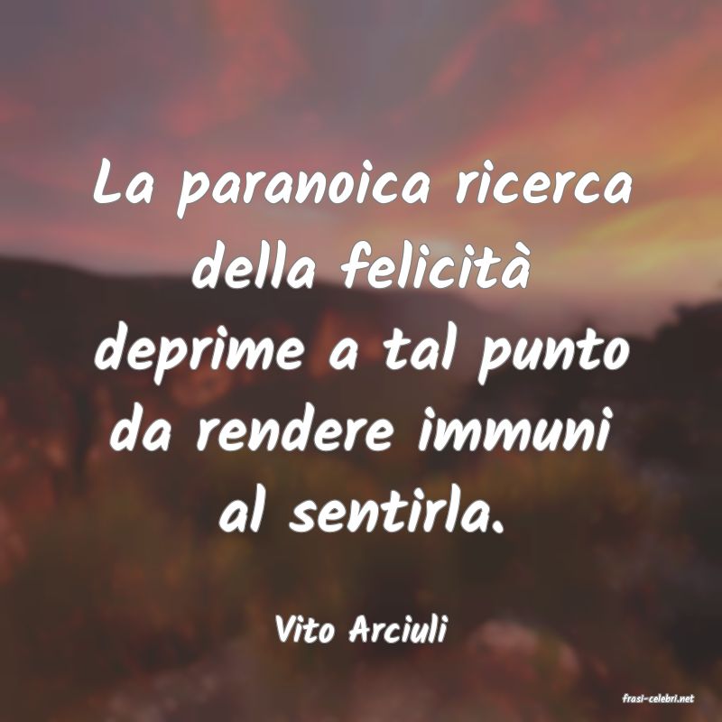 frasi di  Vito Arciuli
