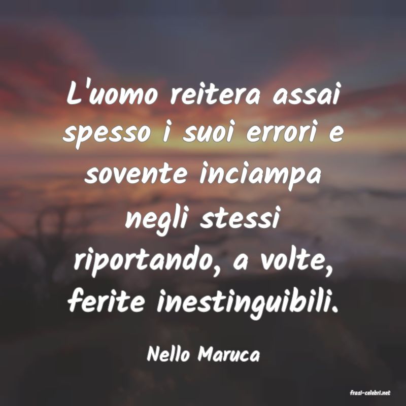 frasi di  Nello Maruca
