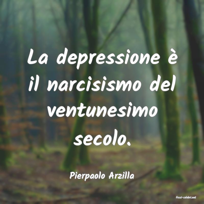 frasi di  Pierpaolo Arzilla
