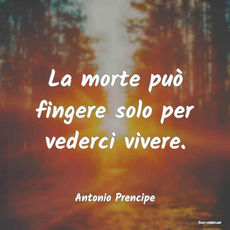 frasi di  Antonio Prencipe
