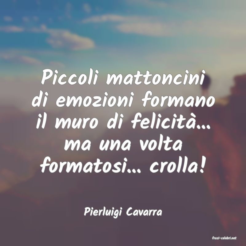 frasi di  Pierluigi Cavarra
