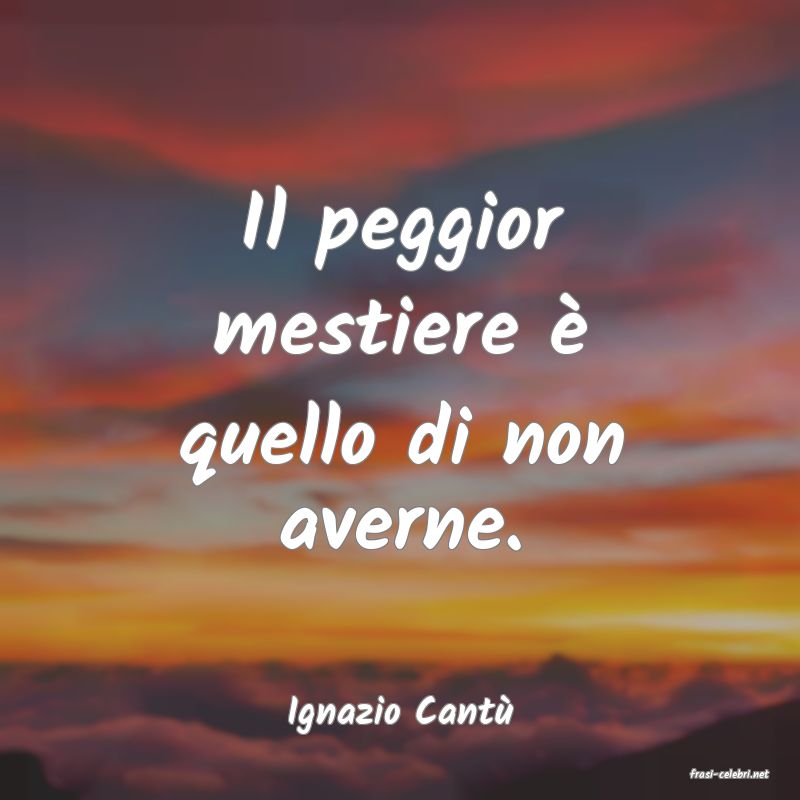 frasi di Ignazio Cant�