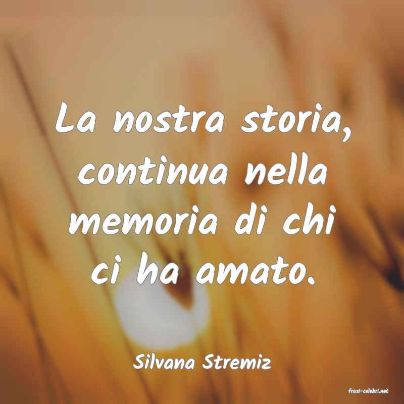 frasi di Silvana Stremiz