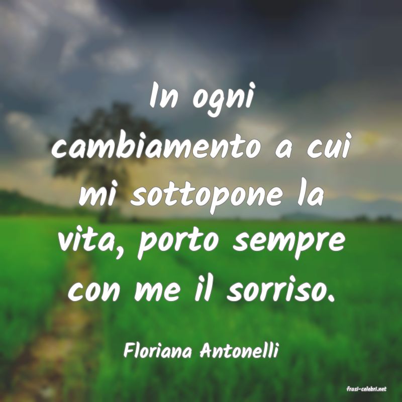 frasi di  Floriana Antonelli
